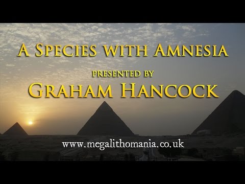 Graham Hancock:  A Species with Amnesia FULL LECTURE Megalithomania 2009