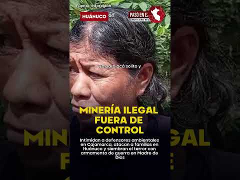 ¡YA HAY CÁRTELES EN EL PERÚ! Minería ilegal siembra miedo en Cajamarca, Huánuco y Madre de Dios