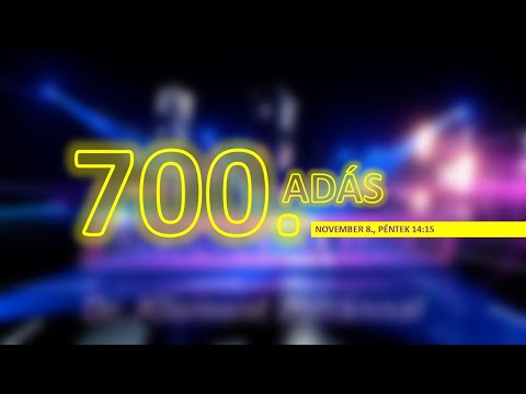A 700. adás!