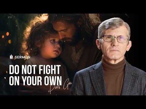Do not fight on your own | Pastor Pavel Goia