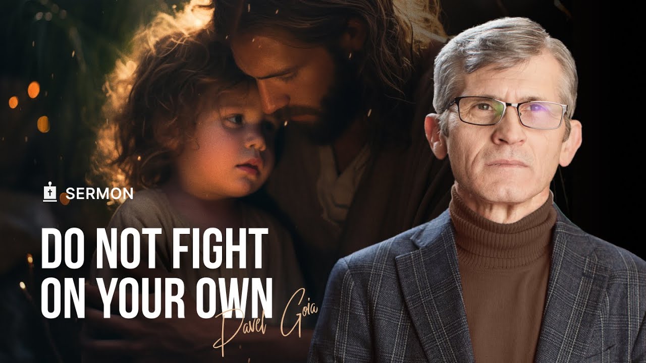 Do not fight on your own | Pastor Pavel Goia