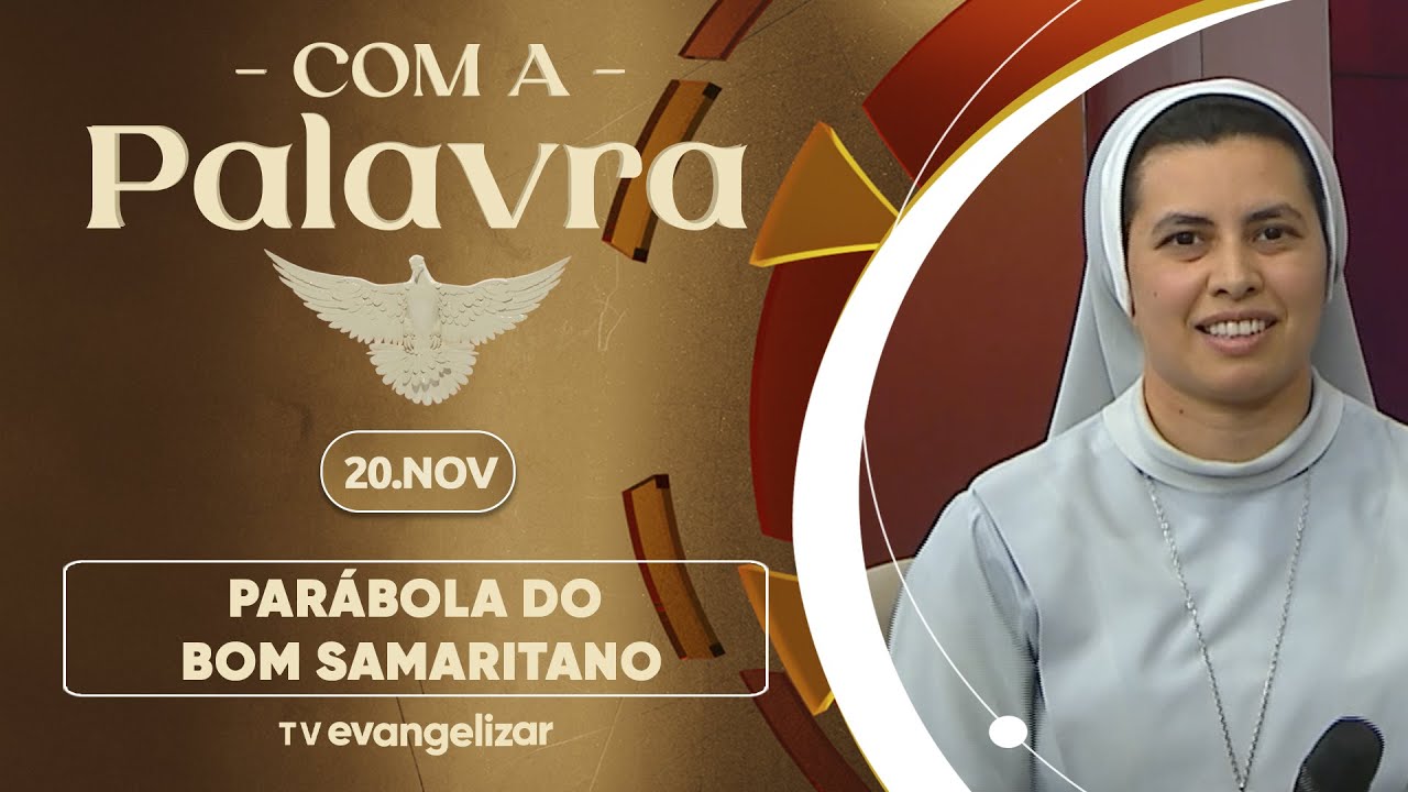 Parábola do Bom Samaritano | Com a Palavra - Irmã Elizabeth Noemi | 20/11/24