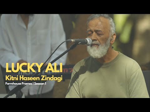 Lucky Ali - Kitni Haseen Zindagi | Farmhouse Frames S1 | 2025