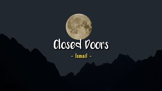 Closed Doors - Ismail [Speed Up] | (Lyrics & Terjemahan)