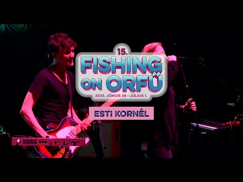 Esti Kornél - Fishing on Orfű 2023 (Teljes koncert)