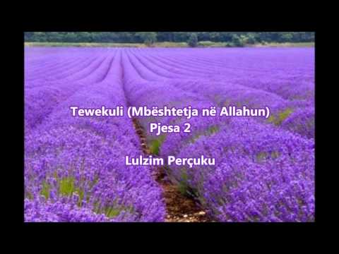 Tewekuli (Mbështetja në Allahun) - Pjesa 2 - Lulzim Perçuku