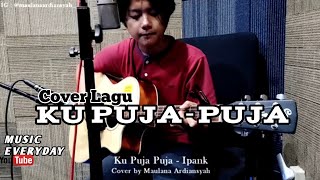Download lagu Kupuja-puja - Ipank (Cover by - Maulana Ardiansyah mp3
