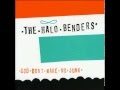 Halo Benders - God Don't Make No Junk (Full ...