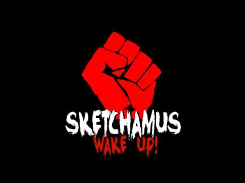 Sketchamus - Wake Up! (Produced by Astrum)