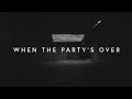 Lewis Capaldi ​when The Party S Over Lyrics