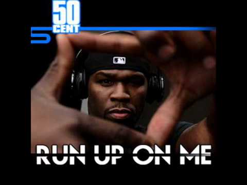 50 Cent - Run Up On Me