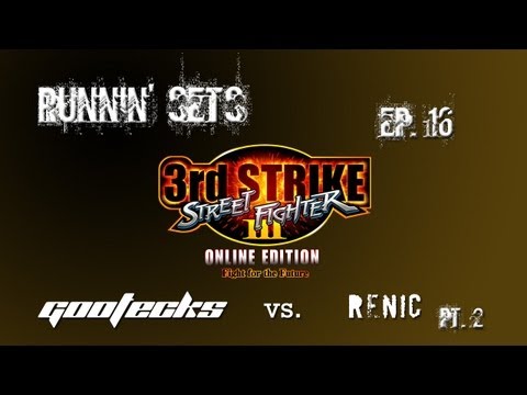Runnin' Sets Ep. 16 GOOTECKS vs. RENIC - 3rd Strike Pt. 2