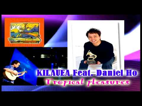 Kilauea Feat. Daniel Ho - Tropical pleasures
