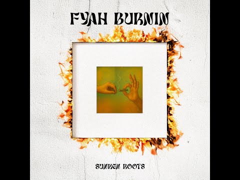 Sunken Roots - Fyah Burnin' (Lyric Video)