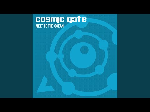 Melt To The Ocean - Cosmic Gate