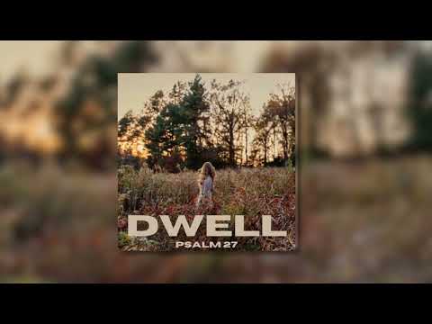 Dwell Psalm 27 - Liz Marie