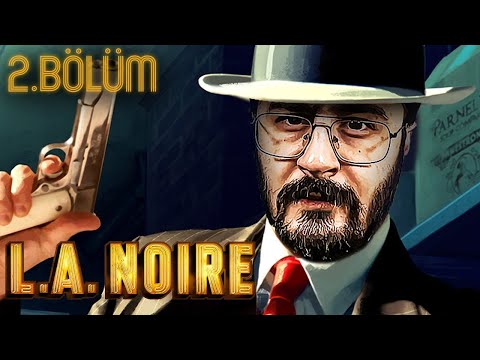 🔴 BİR LOS ANGELES POLİSİYESİ! - L.A. NOIRE TÜRKÇE BÖLÜM 2