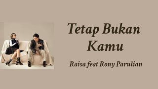 Download lagu Tetap Bukan Kamu - Raisa feat Rony Parulian | Lyrics / Lirik mp3 Download lagu Tetap Bukan Kamu - Raisa feat Rony Parulian | Lyrics / Lirik mp3