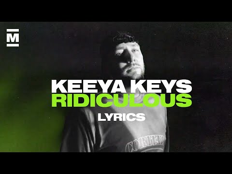 Keeya Keys - Ridiculous (Lyrics) | Made In The UK