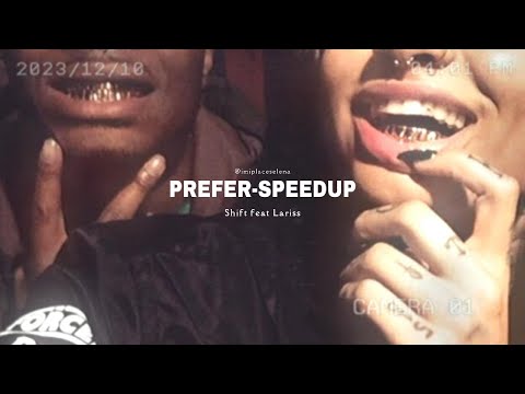 Prefer-speed up ro ☆ | Shift feat. Lariss