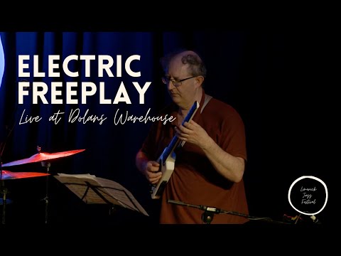 Electric Freeplay / Live at Dolans Warehouse / Limerick Jazz Festival 2017