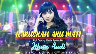 Download lagu Haruskah Aku Mati - Jihan Audy (Music Lyric Video) mp3
