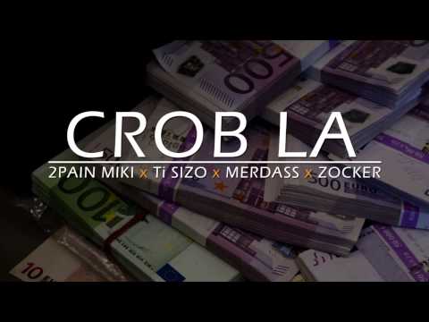 2PainMiki x Ti Sizo x Merdass x Zocker - Crob la (Juin 2k15)
