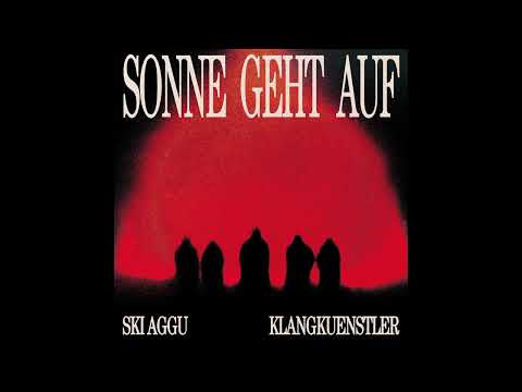 Klangkuenstler, Ski Aggu - Sonne Geht Auf (full track)