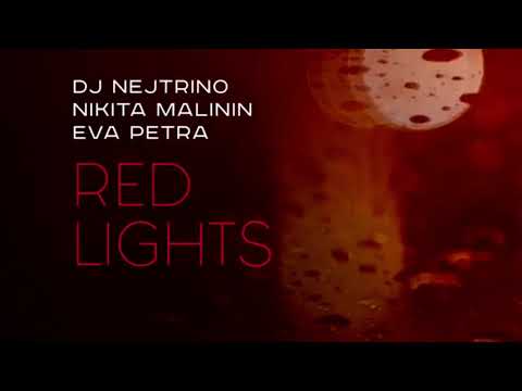 DJ Nejtrino,  Nikita Malinin, Eva Petra - Red Lights