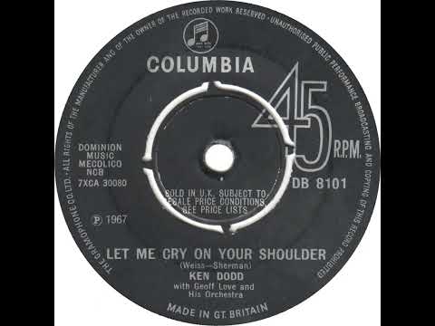 UK New Entry 1967 (17) Ken Dodd - Let Me Cry On Your Shoulder