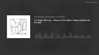 113. Pedro The Lion - Winners Never Quit w/ Remy and Ben (We Set Sail)