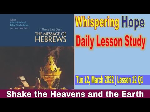 Daily Sabbath School Lesson 12 Q1 2022 | Shake the Heavens and the Earth |