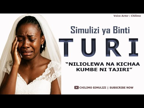 SIMULIZI YA BINTI TURI "NILIOZESHWA KWA MWANAUME ALIYEJIFANYA KICHAA, KUMBE NI TAJIRI" | SITOSAHAU.