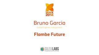 WWX2014 Speech : Bruno Garcia "Flambe" Haxe