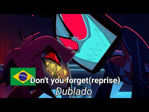 Preste atenção(réplica) | Don't you forget(reprise) dublado | Hazbin Hotel 2ª temporada