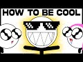 How To Be Cool