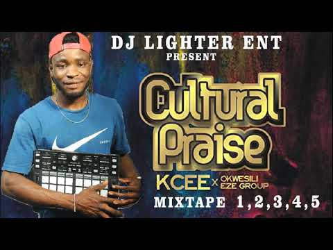Cultural Praise Reloaded/Kcee/Okwesili Eze Group Mixtape By DJ Lighter
