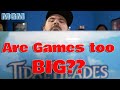 Are Games Too Big