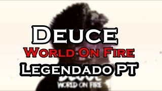 Deuce - World On Fire Legendado PT