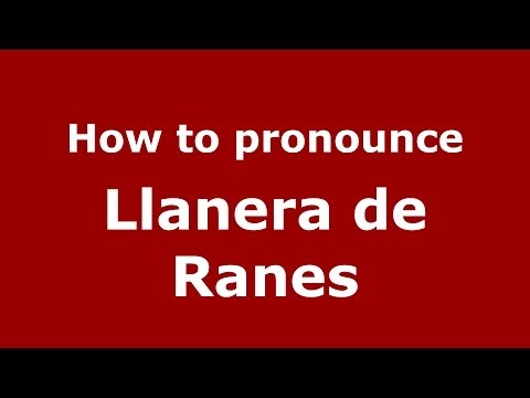 How to pronounce Llanera de Ranes (Spanish/Spain) - PronounceNames.com
