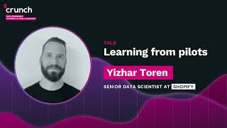 Learning from pilots - Yizhar Toren, Shopify | Crunch Conference 2022