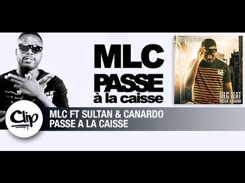 MLC feat Sultan et Canardo -  Passe A La Caisse - (Clip Officiel)