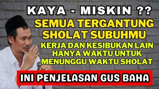Download lagu Gus Baha - Sholat Subuh Menentukan Kaya Miskin dan Nasibmu TERBARU 2025 mp3