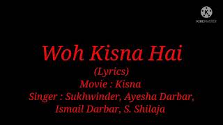 Song: Woh Kisna Hai (Lyrics) By Sukhwinder Ayesha 