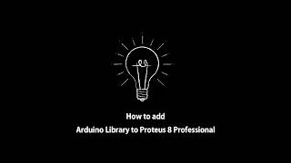 How to add Arduino Library to Proteus 8 Professional