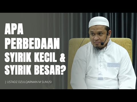 Perbedaan Syirik Kecil & Syirik Besar 🔵 Ustadz Dzulqarnain M Sunusi