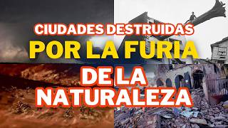 10 Ciudades Destruidas por la Furia de la Naturaleza