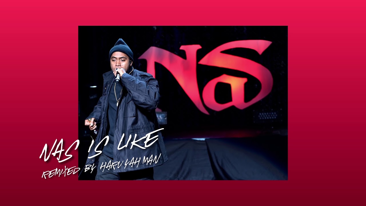 Nas - Nas is like (HaruYahMan Remix)