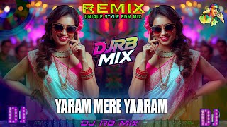 Download lagu YARAM YAAR YAARA MERE YAARAM DJ SONGS ( UNIQUE STYLE EDM DJ ) DJRB MIX  mp3
