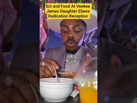 Eni and Food At Veekee James Daughter Eliana Dedication Reception #eni #veekeejames #elianaatere
